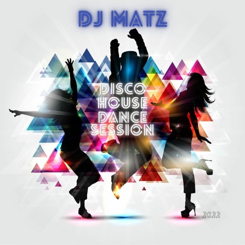 ▶️ Dj Matz | Disco n' House Dance Session 2022