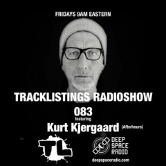 Tracklistings Radio Show #083 (2023.01.21) : Kurt Kjergaard (After-hours) @ Deep Space Radio