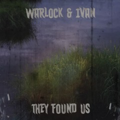 WARLOCK & IVAN - THEY FOUND US (FORTHCOMING)