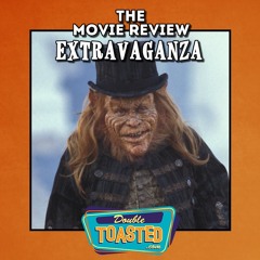 THE MOVIE REVIEW EXTRAVAGANZA - 07 - 22 - 2020