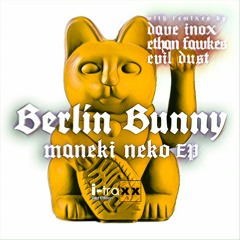 PREMIERE : Berlin Bunny - Maneki Neko (Dave Inox Remix)[I-Traxx]