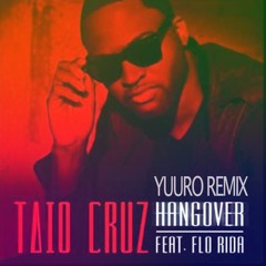 Taio Cruz Feat.Flo Ride - Hangover(YuuRo EXTENDED Flip)