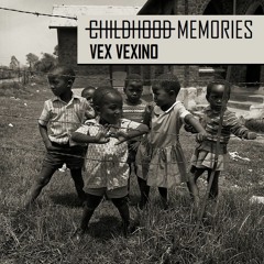 Vex Vexino - Childhood Memories