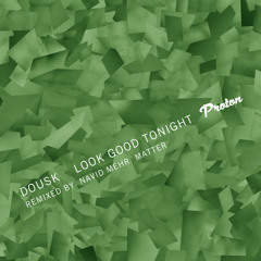 Dousk - Look Good Tonight (Matter Remix)
