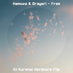 Hamuza & Drayori - Free (DJ Kurenai Hardcore Flip)