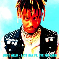 Juice WRLD - Last Day Ft. The Kid LAROI