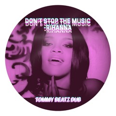 Don’t Stop The Music-Rihanna(Tommy Beatz Remix)