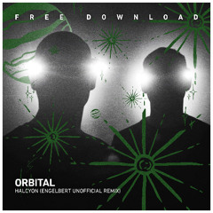 FREE DOWNLOAD: Orbital - Halcyon On and On (Engelbert Unofficial Remix)