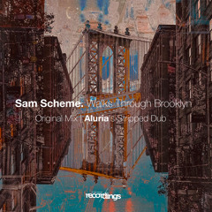 Sam Scheme - Walks Through Brooklyn {ALURIA's Stripped Dub} Stripped Recordings