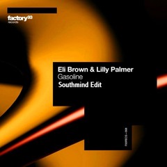 Eli Brown & Lilly Palmer - Gasoline (Southmind Edit)