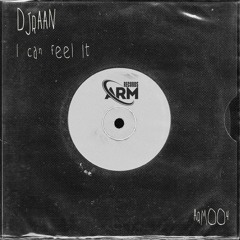 DJRAAN - I Can Feel It (Original Mix) - ARM004
