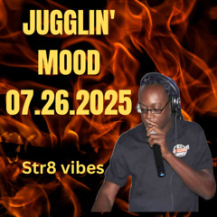 JUGGLIN' MOOD - July 26, 2025