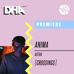 Premiere: Anima - Astra [Crossings]