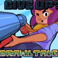 .: Give Up? :. [Brawltale]