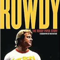 Download pdf Rowdy: The Roddy Piper Story by Ariel Teal Toombs,Colt Baird Toombs