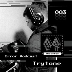 TheError / Podcast 003 / Techno / Trytone