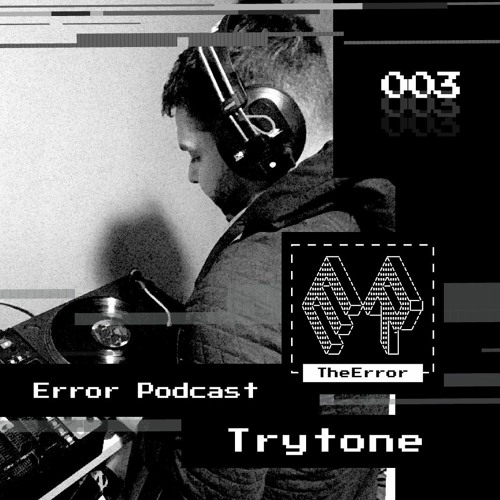 TheError / Podcast 003 / Techno / Trytone