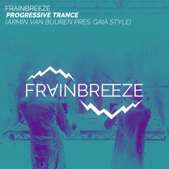 Frainbreeze - Progressive Trance (Armin van Buuren Pres. Gaia Style)