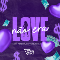 NÃO ERA LOVE (part. Grelo e MC Tuto) ( John Diaz Afro Mix) - Luan Pereira Preview