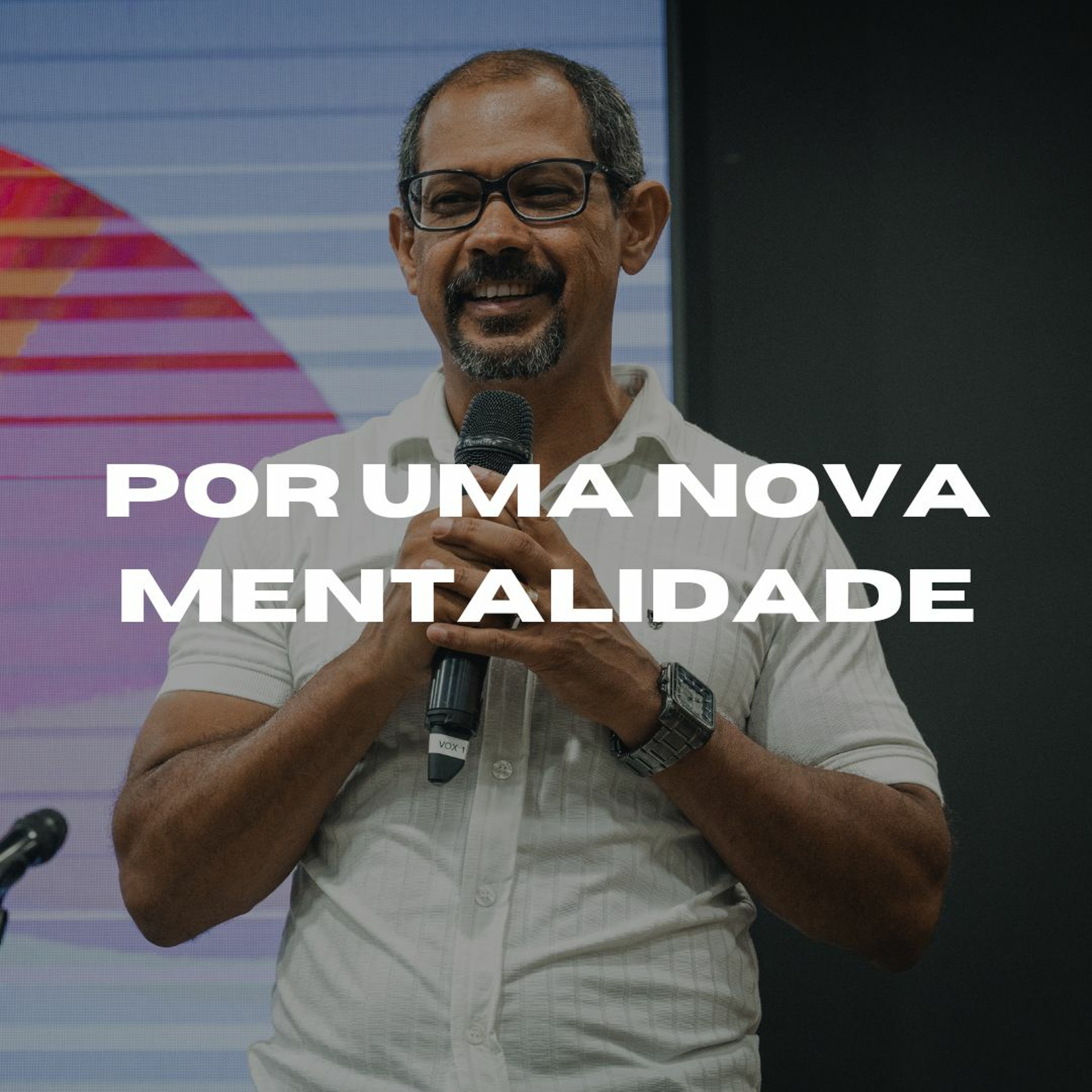Por uma Nova Mentalidade - Pr. Saulo Mageste episode artwork