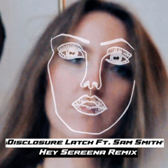 Latch - Disclosure (Hey Sereena Remix)