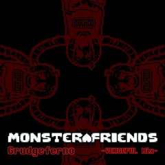 [Monster Friends AU] Grudgeferno - VENGEFUL Mix