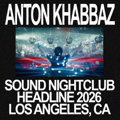 Anton Khabbaz live at Sound Nightclub, Los Angeles 2026