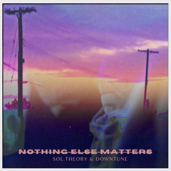 nothing else matters [sol.theory x downtune]