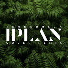 Tennebreck - iPlan (Cover Remix)[Extended]