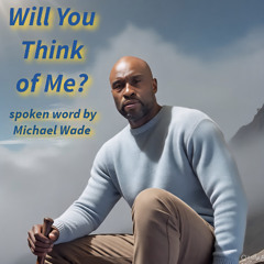 Will You Think of Me? -Spoken Word
