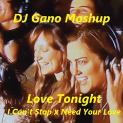 Love Tonight x I Can't Stop x Need Your Love (Gano Mashup)