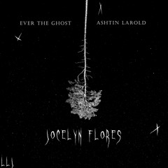 Jocelyn Flores (Cover)Ashtin Larold X Evertheghost