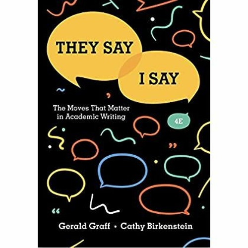 They say. Gerald Graff Cathy Birkenstein. Say say matter. They say. Gerald Graff Cathy Birkenstein. Say say matter.