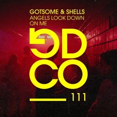 GotSome Feat. Shells - Angels Look Down On Me (Extended Mix)