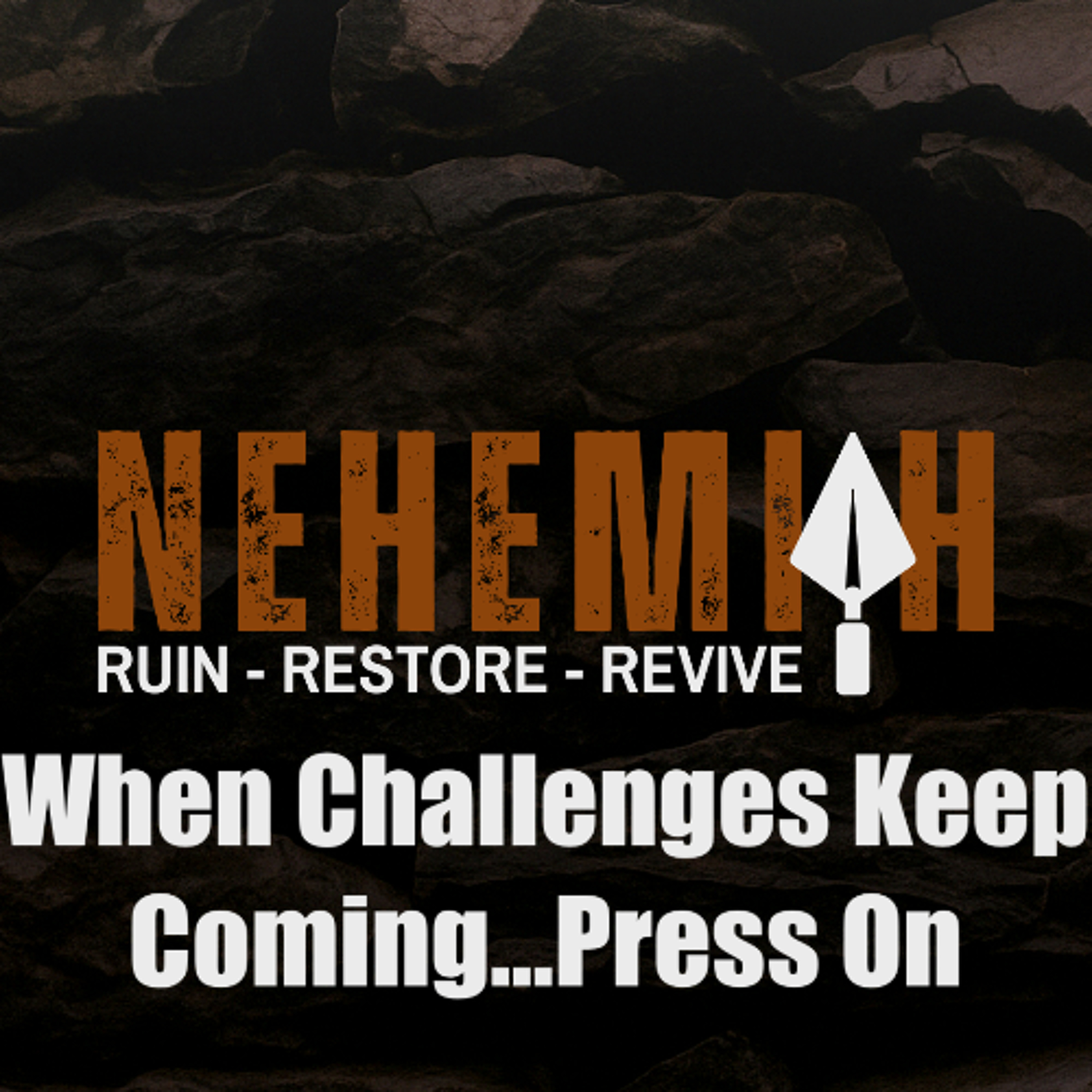 Nov 9/25 | When Challenges Keep Coming...Press On | Neh 6 | Todd Gladman episode artwork