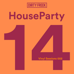Dirty Freek - House Party 14 - Vinyl Sessions 002