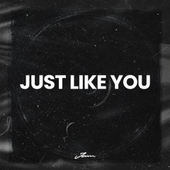 Just Like You (Prod. By JAM)