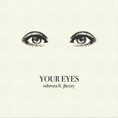 Subroza (feat. Jhezzy) - Your Eyes