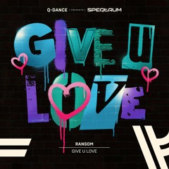Ransom - Give U Love | Q-dance presents SPEQTRUM