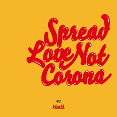 Spread Love Not Corona #3 by Yellow Iverson