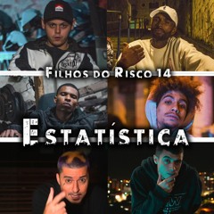 Estatística -Radha, NP Vocal, Joner, Mano Hick, Daniel Shadow, Thiago Skp(Prod.KB)FILHOS DO RISCO 14
