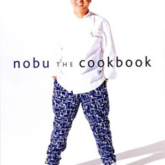 [VIEW] PDF 📝 Nobu: The Cookbook by  Nobuyuki Matsuhisa,Robert De Niro,Martha Stewart