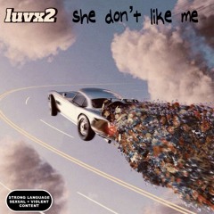 luvx2-she don’t like me