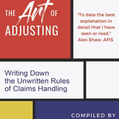 [Read] EPUB 📙 The Art of Adjusting: Writing Down the Unwritten Rules of Claims Handl