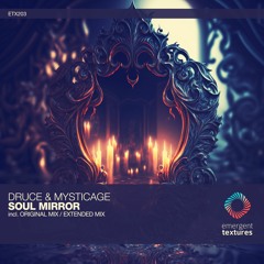 DRUCE & Mysticage - Soul Mirror (Original Mix) [ETX203]