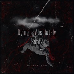 InSane x Selenite - Dying Is Absolutely Safe? [FREE DOWNLOAD]