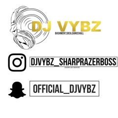 DJ VYBZ ASSOCIATE & OWNER MIX [ ADD ME ON SNAPCHAT @ SHARPRAZER1 ]