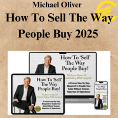 [CoursesBetter.com] Michael Oliver – How To Sell The Way People Buy 2025