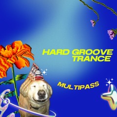multipass - hard groove & trance (closing @Oxi 15.09.23)