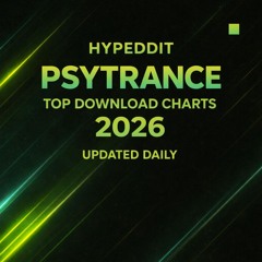 Hypeddit Psytrance Top 100 Download Charts 2026 (updated daily) [FREE DL]